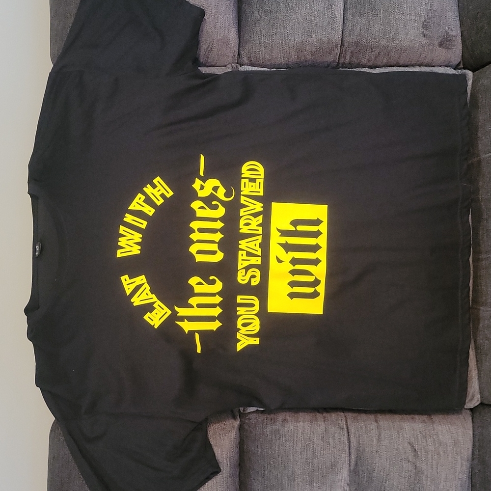 Eat With The Ones... Tshirt